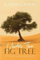 Under the Fig Tree: Gods Faithfulness in Every Season
