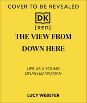 The View From Down Here: On Being Disabled in an Ableist World
