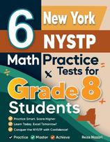 6 New York NYSTP Math Practice Tests for Grade 8 Students: A Complete Guide to Building Math Mastery and Excelling on the New York NYSTP Test: : A Complete Guide to Building Math Mastery and Excelling on the New York NYSTP Test