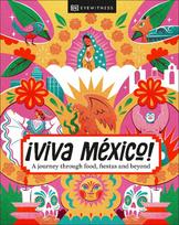 ¡Viva Mexico!: A journey through food, fiestas and beyond