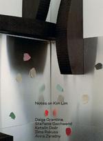 Notes on Kim Lim: Daiga Grantina, Kim Lim, Katalin Deér, Ilma Rakusa, Anna Zaradny