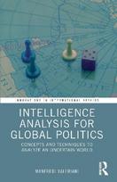 Intelligence Analysis for Global Politics: Concepts and Techniques to Analyze an Uncertain World