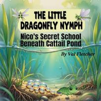 The Little Dragonfly Nymph: Nico's Secret School Beneath Cattail Pond