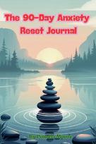 The 90-Day Anxiety Reset Journal