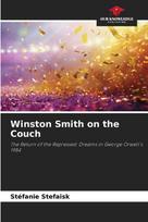 Winston Smith on the Couch: The Return of the Repressed: Dreams in George Orwells 1984