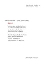 Sa¯vitri: Kammeroper von Gustav Holst: ein Schlüsselwerk der Moderne. Musikalische, theologische und indologische Zugänge