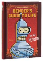 Futurama Presents: Benders Guide to Life: By me, Bender!