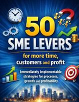 50 SME levers for more time, customers and profit: Immediately implementable strategies for processes, growth and profitability
