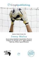 Jimmy Mulisa: Association football, Kazakhstan Premier League, FC Vostok, K.F.C. Vigor        Wuitens Hamme, Africa Cup of Nations