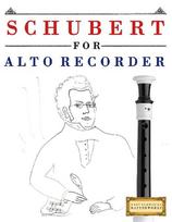 Schubert for Alto Recorder: 10 Easy Themes for Alto Recorder Beginner Book
