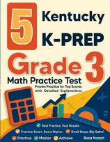 5 Kentucky K-PREP Grade 3 Math Practice Tests: Proven Practice for Top Scores with Detailed Explanations