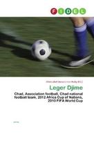 Leger Djime: Chad, Association football, Chad national football team, 2012 Africa Cup        of Nations, 2010 FIFA World Cup