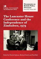 The Lancaster House Conference and the Independence of Zimbabwe, 1979: Documents on British Policy Overseas: Series III, Volume XIV