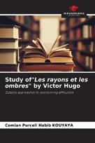 Study of"Les rayons et les ombres" by Victor Hugo: Didactic approaches to overcoming difficulties