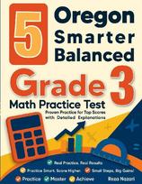 5 Oregon Smarter Balanced Grade 3 Math Practice Tests: Proven Practice for Top Scores with Detailed Explanations