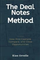 The Deal Notes Method: How Pros Capture, Compare, and Close Opportunities