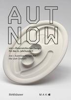 AUT NOW: 100 x Österreichisches Design für das 21. Jahrhundert 100 x Austrian Design for the 21st Century