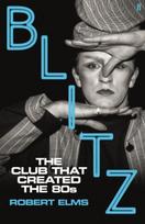 Blitz: The Club That Created the Eighties