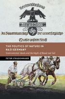 The Politics of Nature in Nazi Germany: Environmental Ideals and the Myth of Blood and Soil