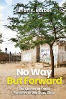 No Way but Forward: Life Stories of Three Families in the Gaza Strip