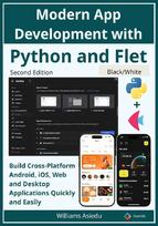 Modern App Development with Python and Flet: Build Cross-Platform Android, iOS, Web and Desktop Applications Quickly and Easily