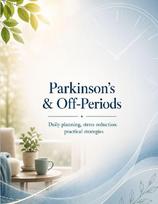 Parkinson's & Off-Periods: Daily planning, stress reduction, practical strategies
