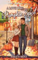 A Love Like Pumpkin Spice: A Cozy Small-Town Autumn Romance
