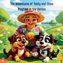 The Adventures of Teddy and Chloe   Playtime in the Garden