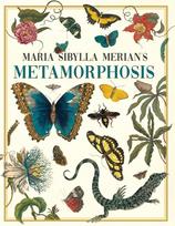 Maria Sibylla Merians Metamorphosis: One Womans Discovery of the Transformation of Butterflies and Insects