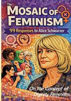 The Mosaic of Feminism - On the Concept of Dignity Feminism: 99 Responses to Alice Schwarzer