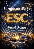 Europe on Stage: ESC - Eurovision Song Contest: The gift book with over 70 years of music history