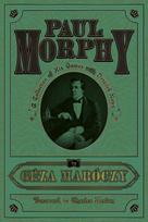 Paul Morphy: A Collection of His Games with Detailed Notes