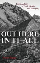 Out Here In It All: Poetic Alchemy of Grief, Identity, and Belonging