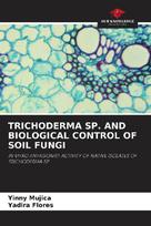 TRICHODERMA SP. AND BIOLOGICAL CONTROL OF SOIL FUNGI: IN VITRO ANTAGONIST ACTIVITY OF NATIVE ISOLATES OF TRICHODERMA SP.