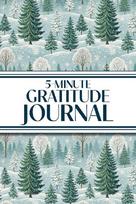 5-Minute Gratitude Journal (Winter Snowy Pine Trees): 6x9 Guided Gratitude Journal with Five 1-Minute Daily Prompts, Motivational Quotes and Goal Reflection Pages - Perfect for Adults Seeking Joy, Positivity, and Calm