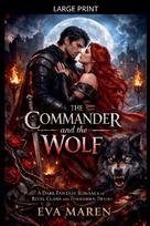 The Commander and the Wolf: A Dark Fantasy Romance of Rival Clans and Forbidden Desire