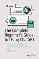 Making ChatGPT Work for You: Getting the Most Out of Generative AI as a Non-Techie