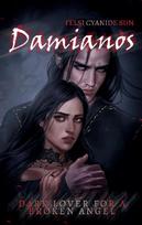 Damianos: Dark Lover for a Broken Angel - dark romance - gothic
