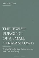 The Jewish Purging of a Small German Town: Personal Recollection, Private Letters, and Oral Testimony