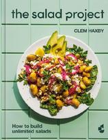 The Salad Project: How to Build Unlimited Salads [A Cookbook]