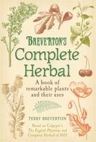 Brevertons Complete Herbal: A Book of Remarkable Plants and Their Uses