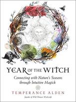 Year of the Witch: Connecting with Natures Seasons through Intuitive Magick