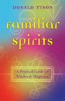 Familiar Spirits: A Practical Guide for Witches & Magicians
