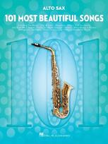 101 Most Beautiful Songs for Alto Sax Sheet Music Songbook Instrumental Folio for All Levels Includes What a Wonderful World, Your Song, City of Stars, and More