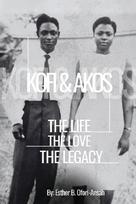 KOFI & AKOS: The Life, The Love, The Legacy