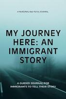 My Journey Here: An Immigrant Story