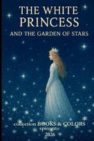 THE WHITE PRINCESS  and the garden of stars
