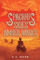 Spacious Skies, Amber Waves: A High Fantasy Western