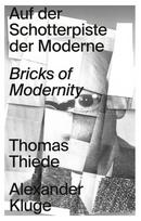 Auf der Schotterpiste der Moderne: Thomas Thiede / Alexander Kluge
