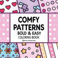 Bold & Easy Comfy Patterns Coloring Book: Stylish Designs for Stress Relief Coloring for Adults and Teens